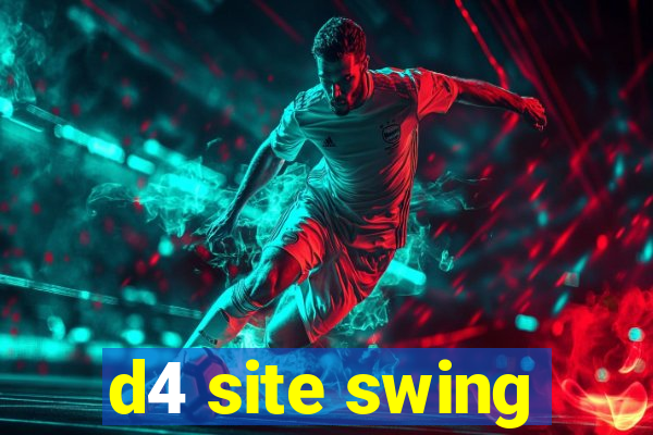 d4 site swing